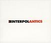2004: Interpol - Antics
